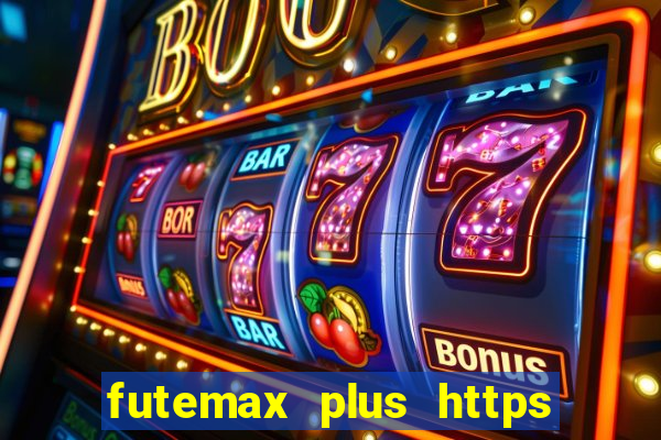 futemax plus https futemax plus